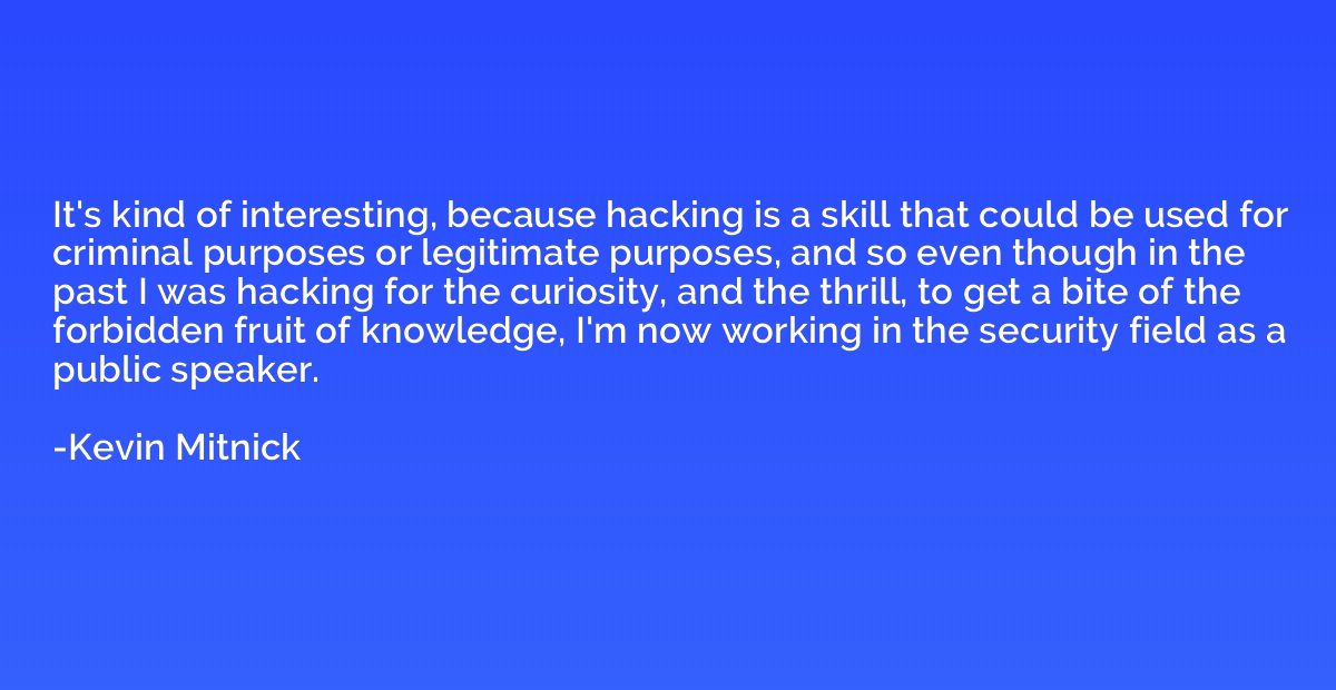 It's kind of interesting, because hacking is a skill that co