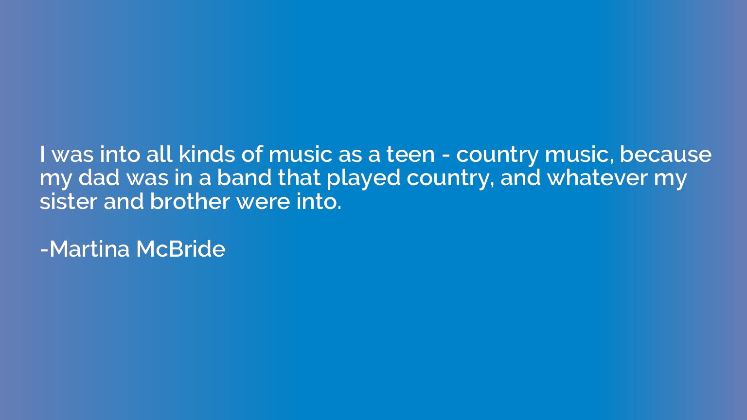 I was into all kinds of music as a teen - country music, bec
