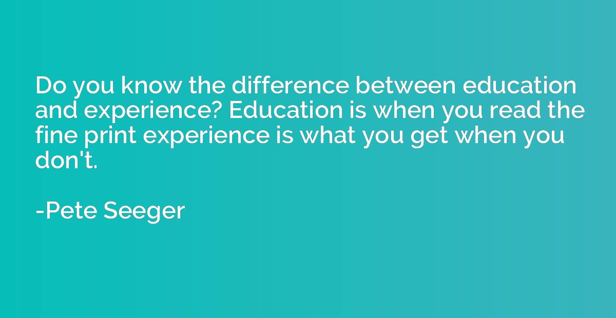 Do you know the difference between education and experience?