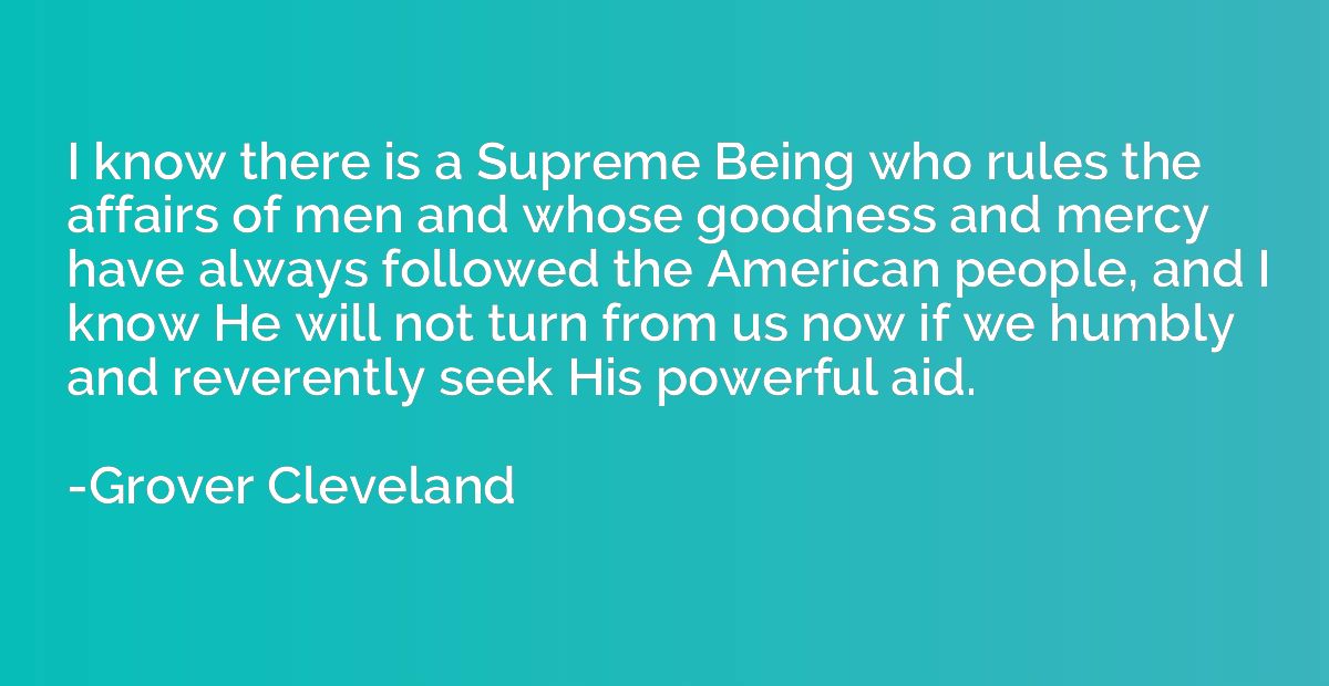 I know there is a Supreme Being who rules the affairs of men