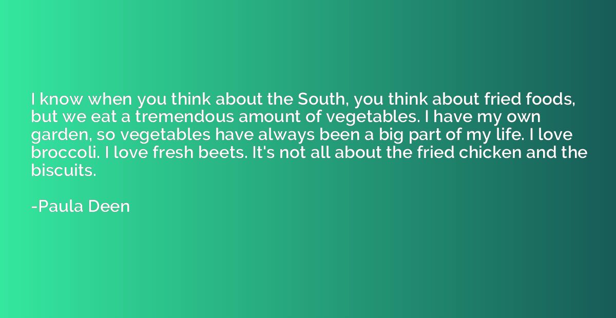 I know when you think about the South, you think about fried
