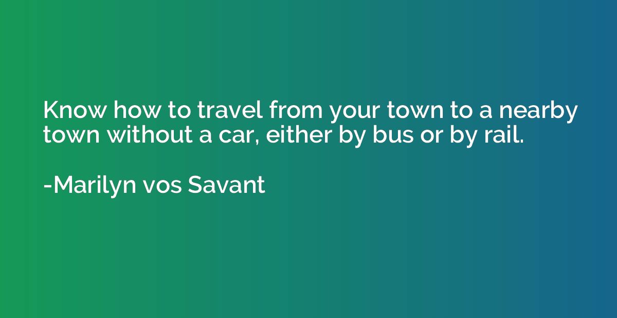 Know how to travel from your town to a nearby town without a