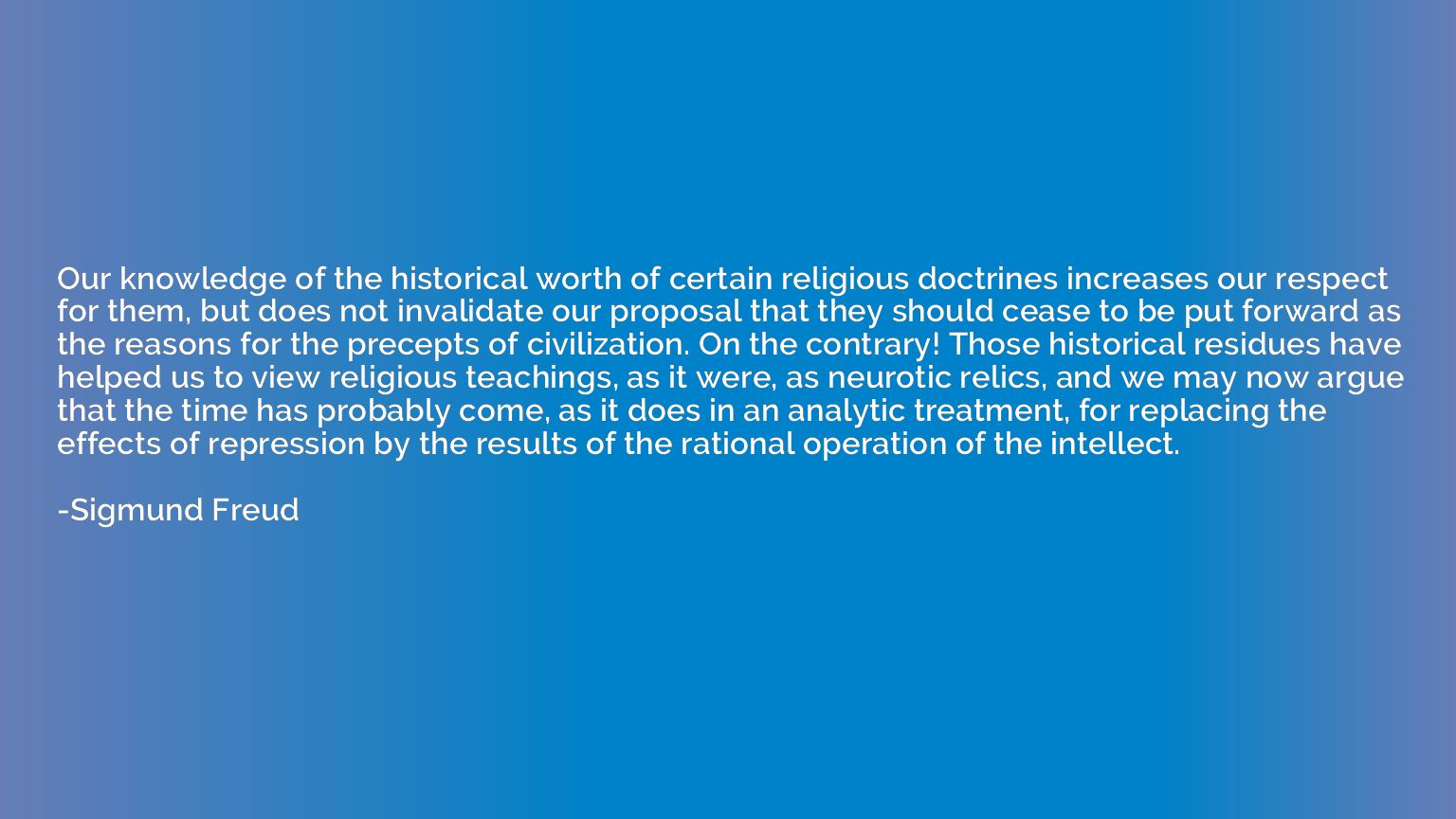 Our knowledge of the historical worth of certain religious d