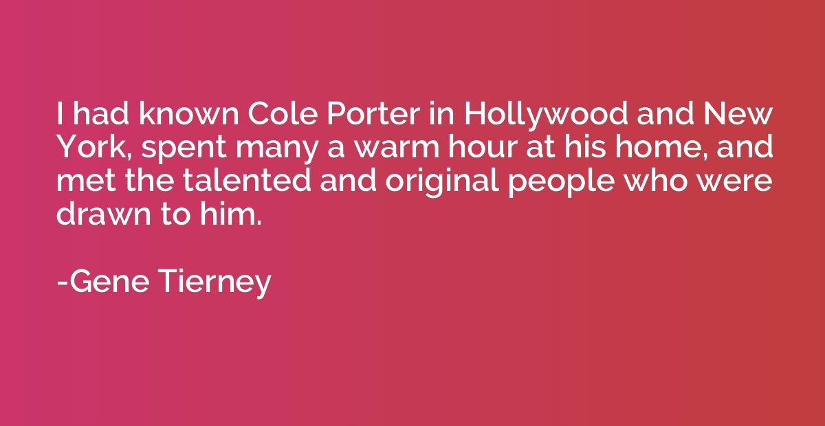 I had known Cole Porter in Hollywood and New York, spent man