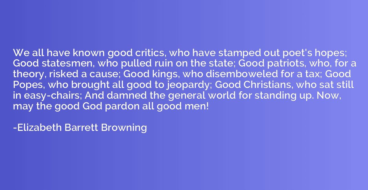 We all have known good critics, who have stamped out poet's 