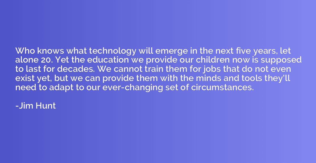 Who knows what technology will emerge in the next five years