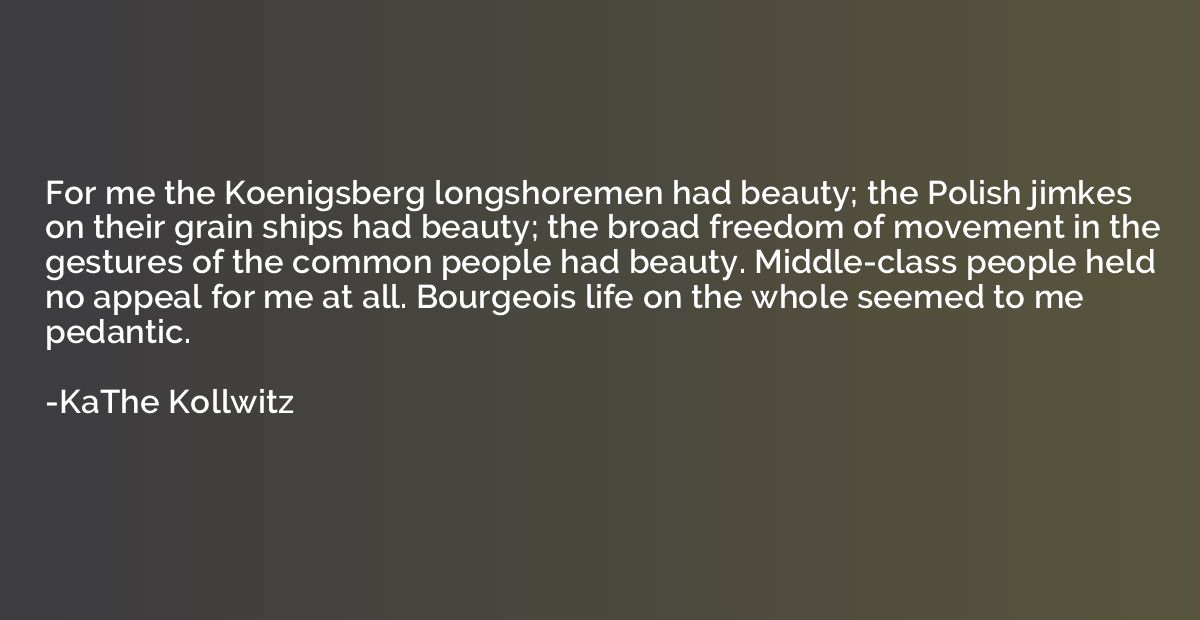 For me the Koenigsberg longshoremen had beauty; the Polish j