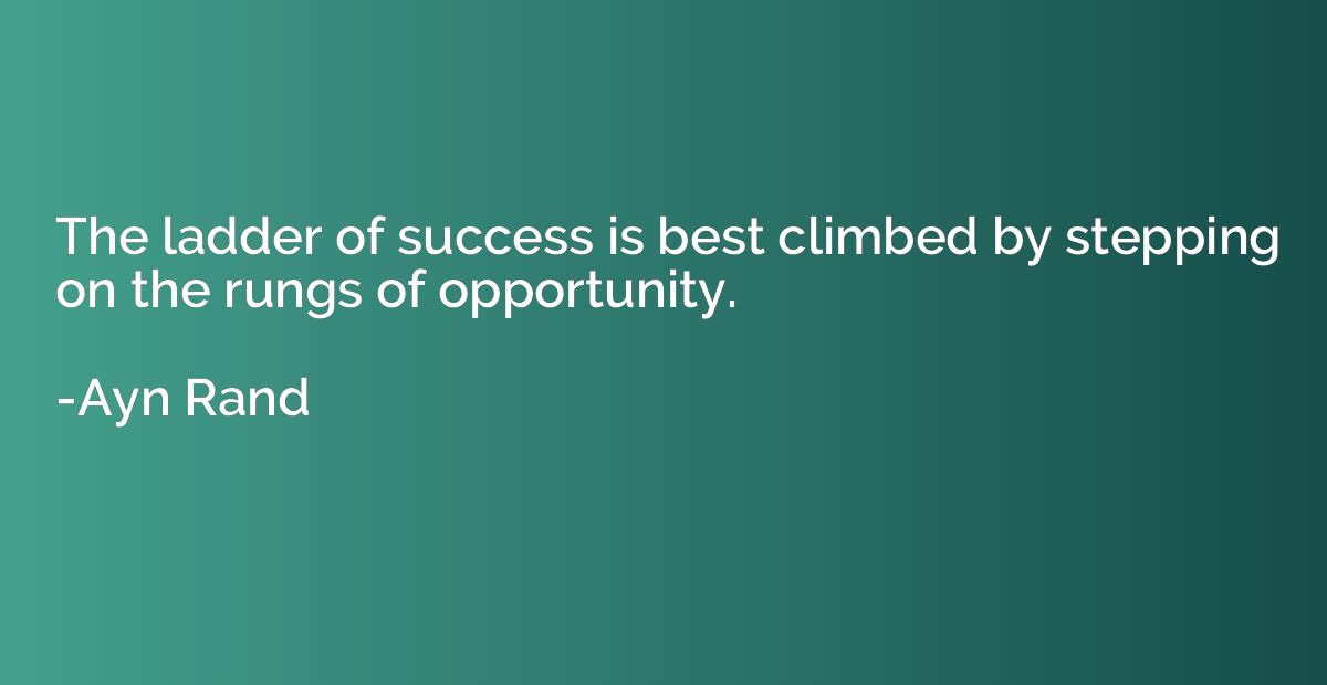 The ladder of success is best climbed by stepping on the run