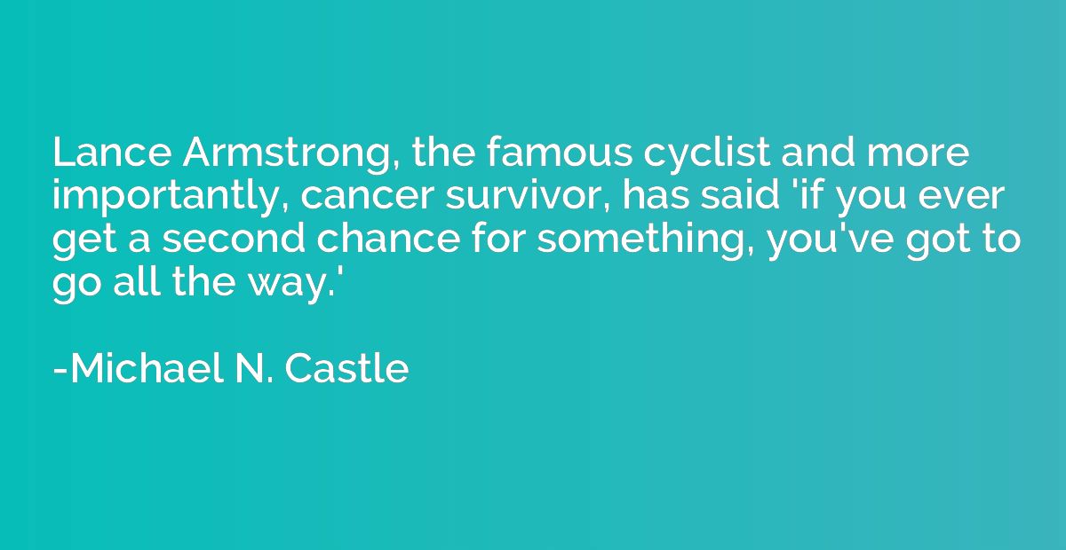 Lance Armstrong, the famous cyclist and more importantly, ca