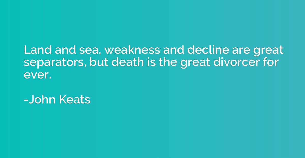 Land and sea, weakness and decline are great separators, but