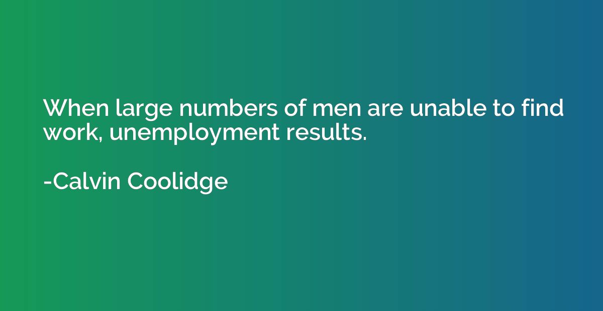 When large numbers of men are unable to find work, unemploym