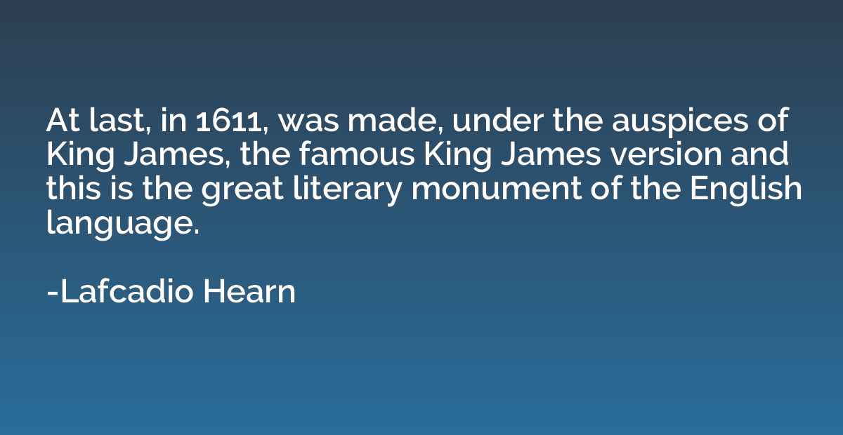 At last, in 1611, was made, under the auspices of King James