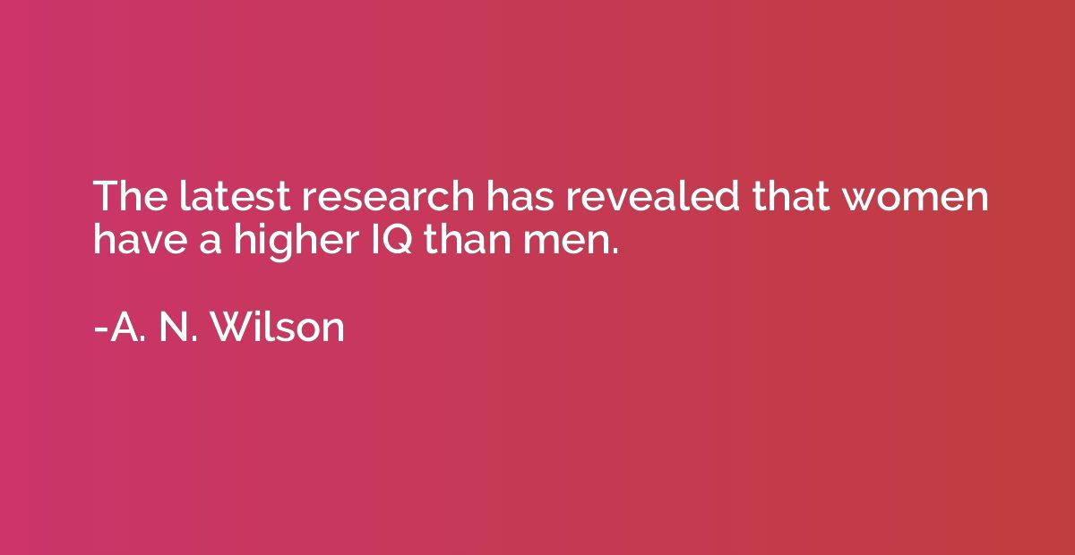 The latest research has revealed that women have a higher IQ