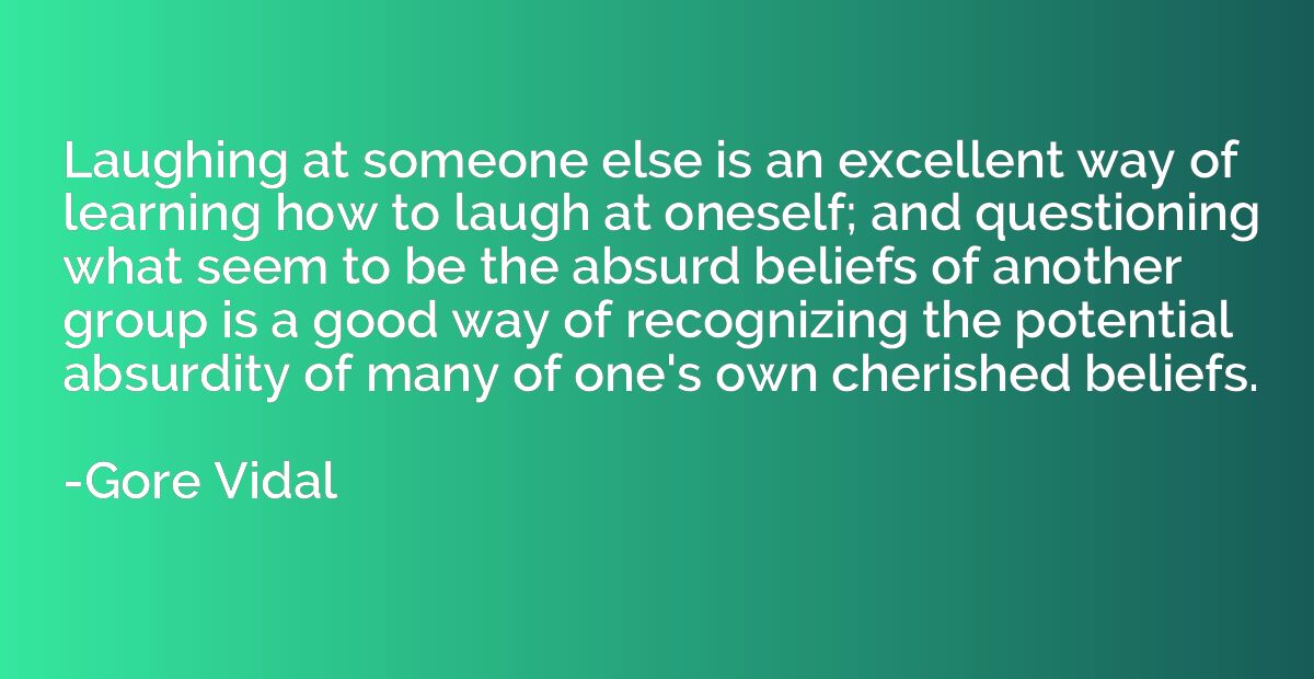 Laughing at someone else is an excellent way of learning how