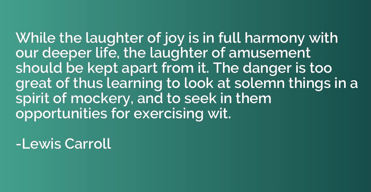 While the laughter of joy is in full harmony with our deeper