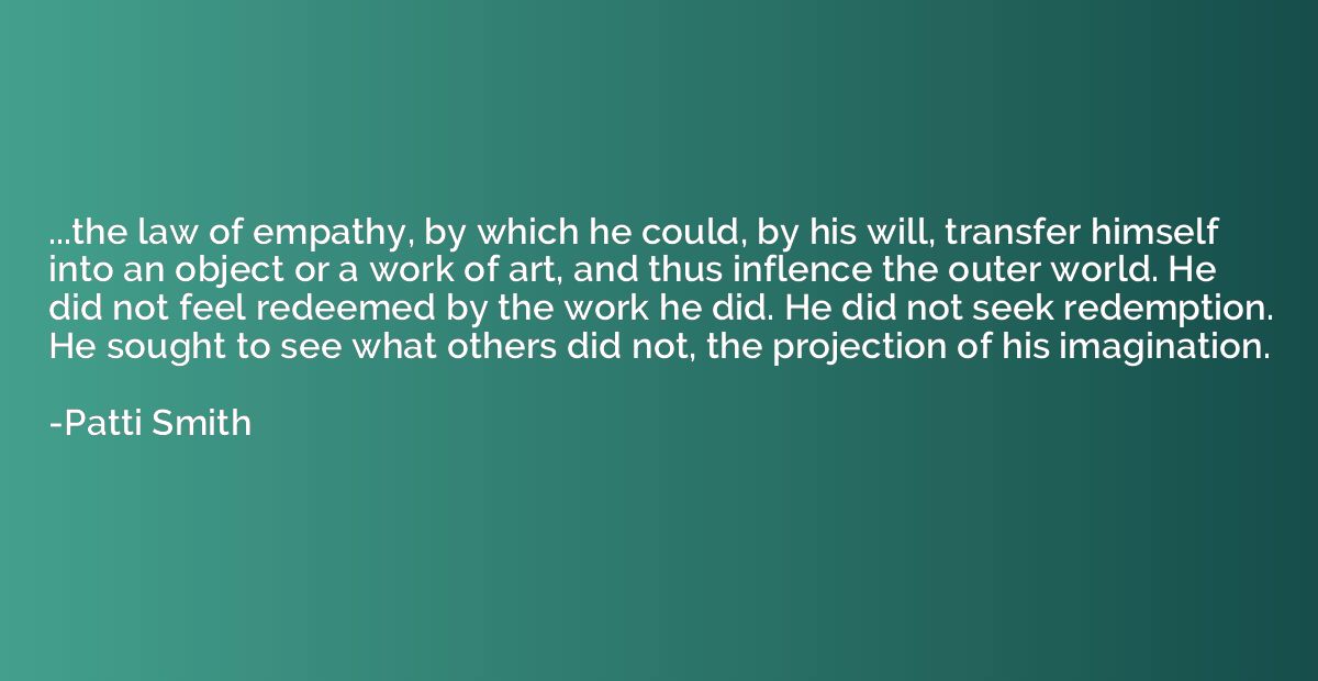 ...the law of empathy, by which he could, by his will, trans