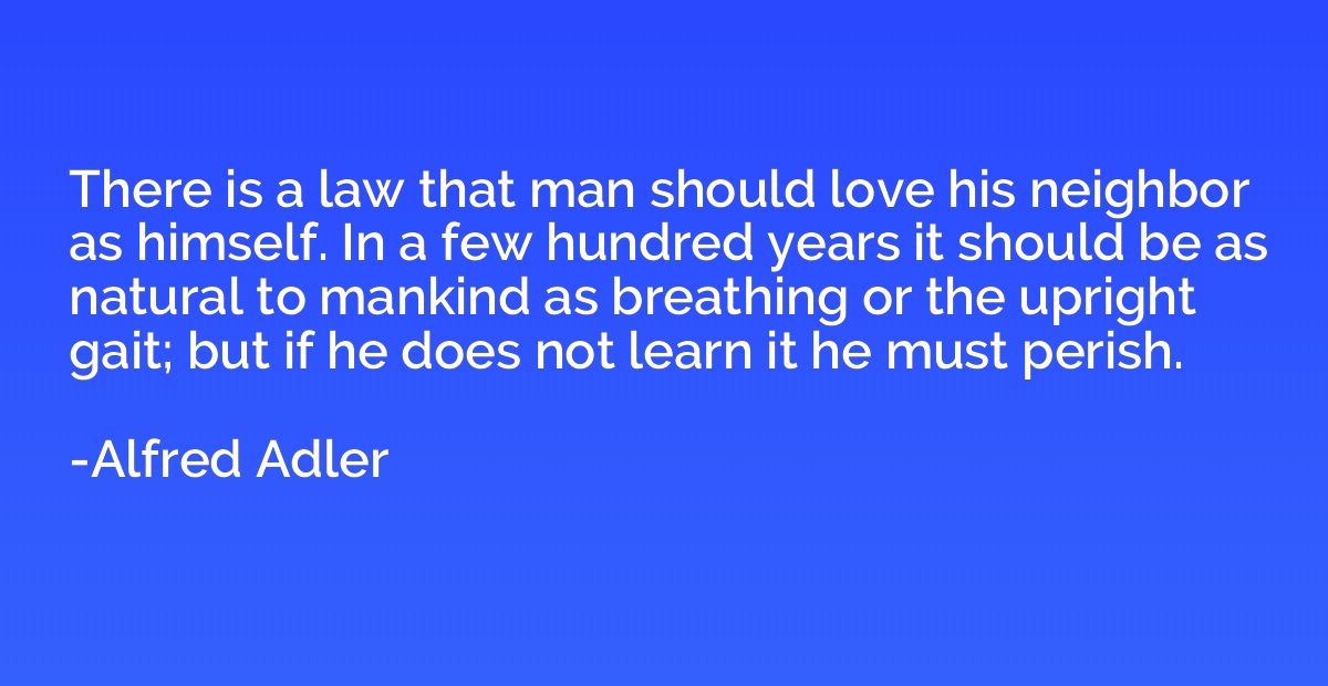 There is a law that man should love his neighbor as himself.