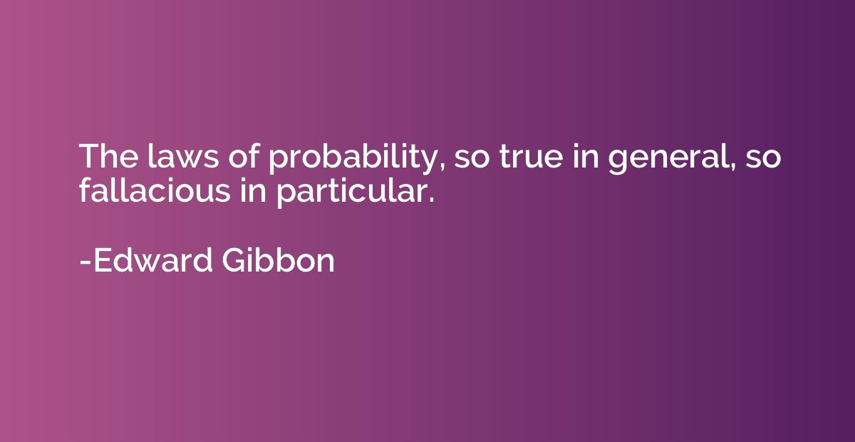 The laws of probability, so true in general, so fallacious i