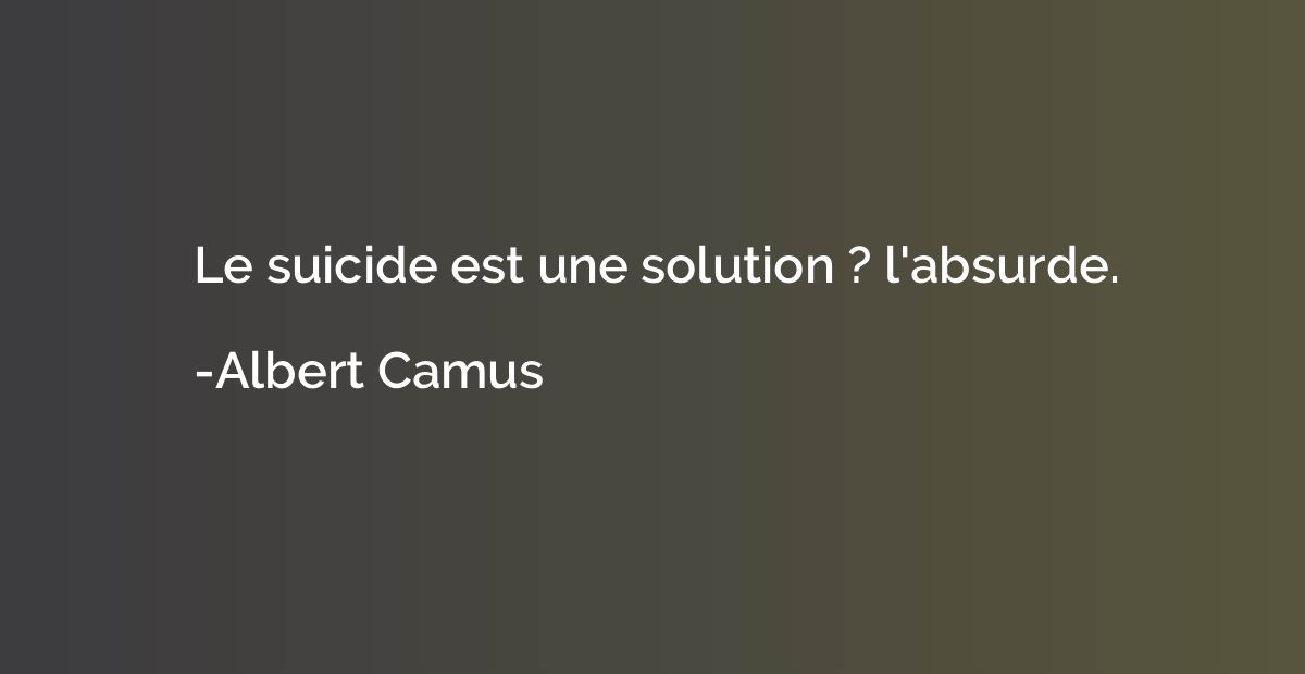 Le suicide est une solution ? l'absurde.