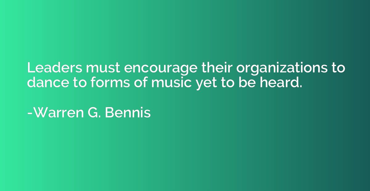 Leaders must encourage their organizations to dance to forms