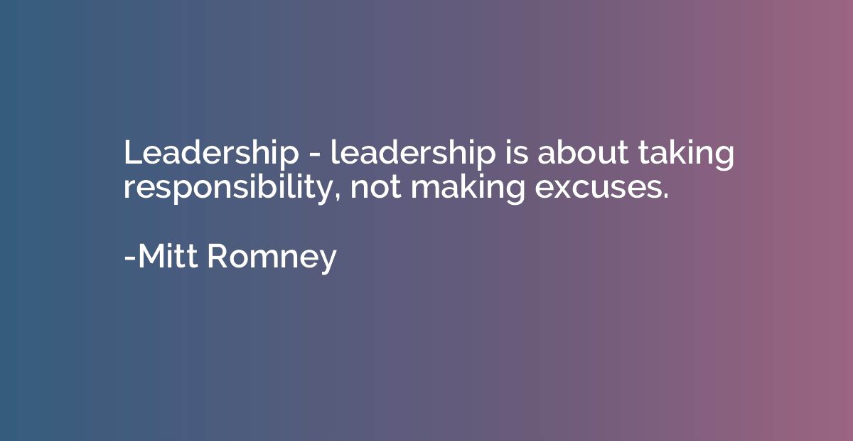 Leadership - leadership is about taking responsibility, not 