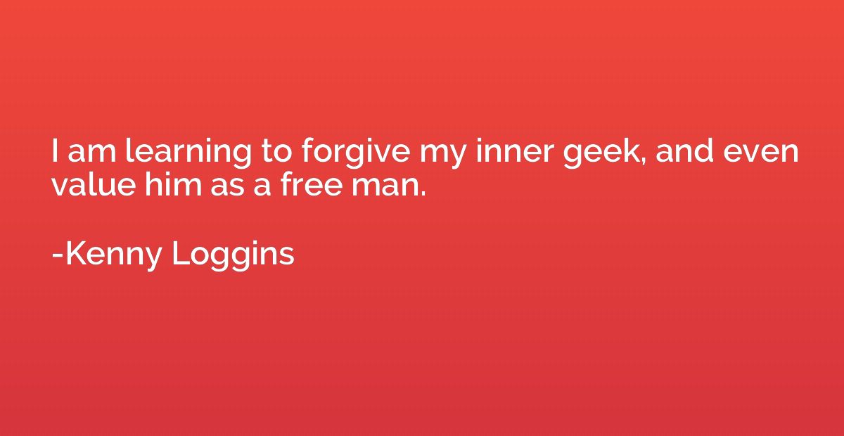 I am learning to forgive my inner geek, and even value him a