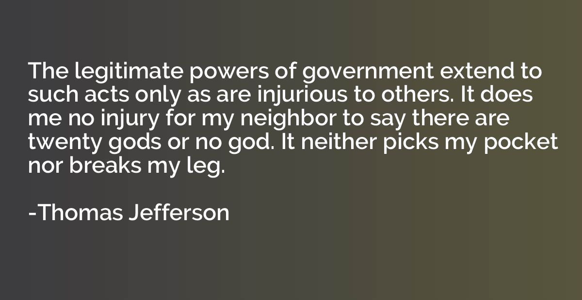 The legitimate powers of government extend to such acts only