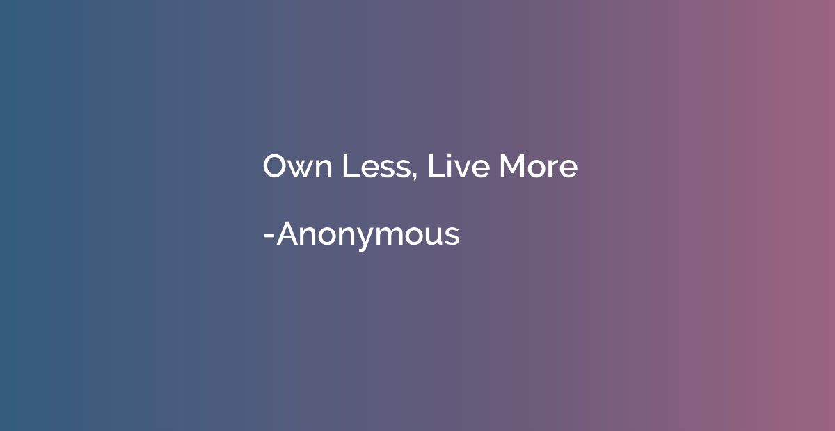 Own Less, Live More