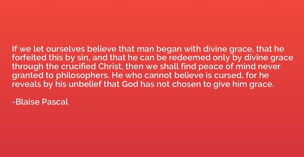 If we let ourselves believe that man began with divine grace