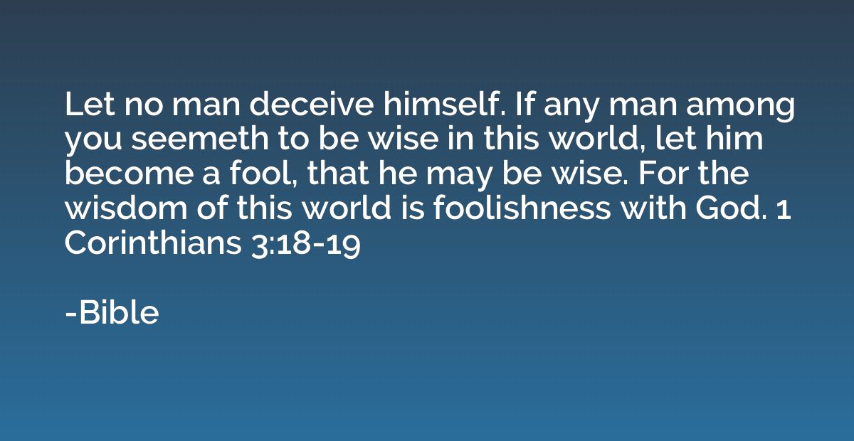 Let no man deceive himself. If any man among you seemeth to 