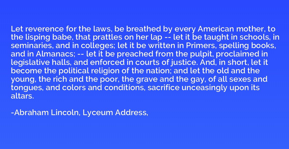 Let reverence for the laws, be breathed by every American mo