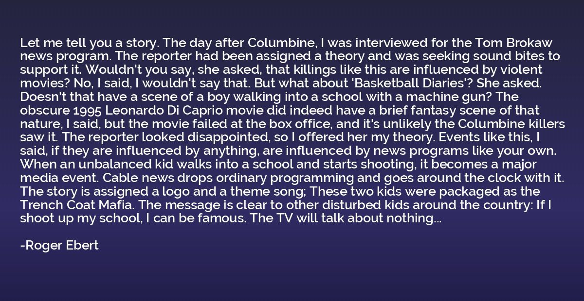 Let me tell you a story. The day after Columbine, I was inte