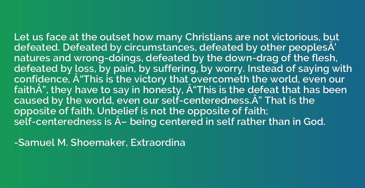 Let us face at the outset how many Christians are not victor