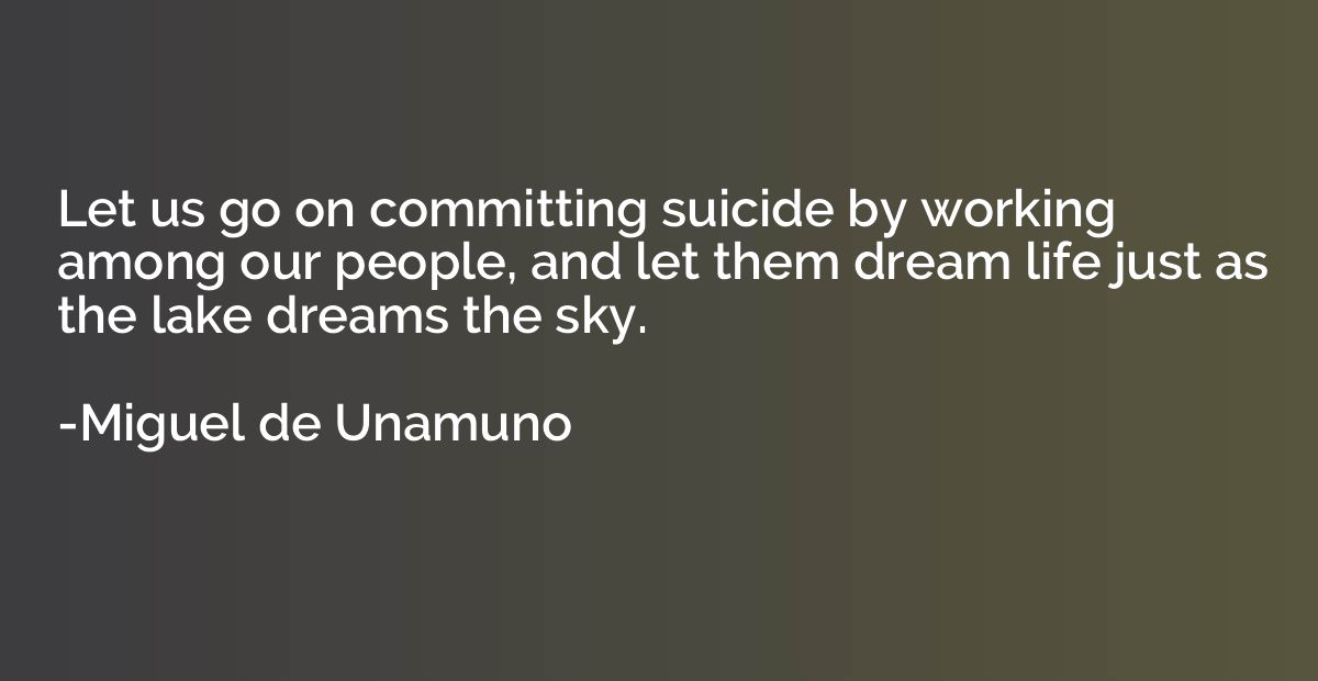 Let us go on committing suicide by working among our people,