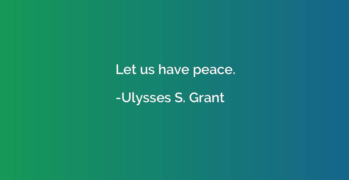 Let us have peace.
