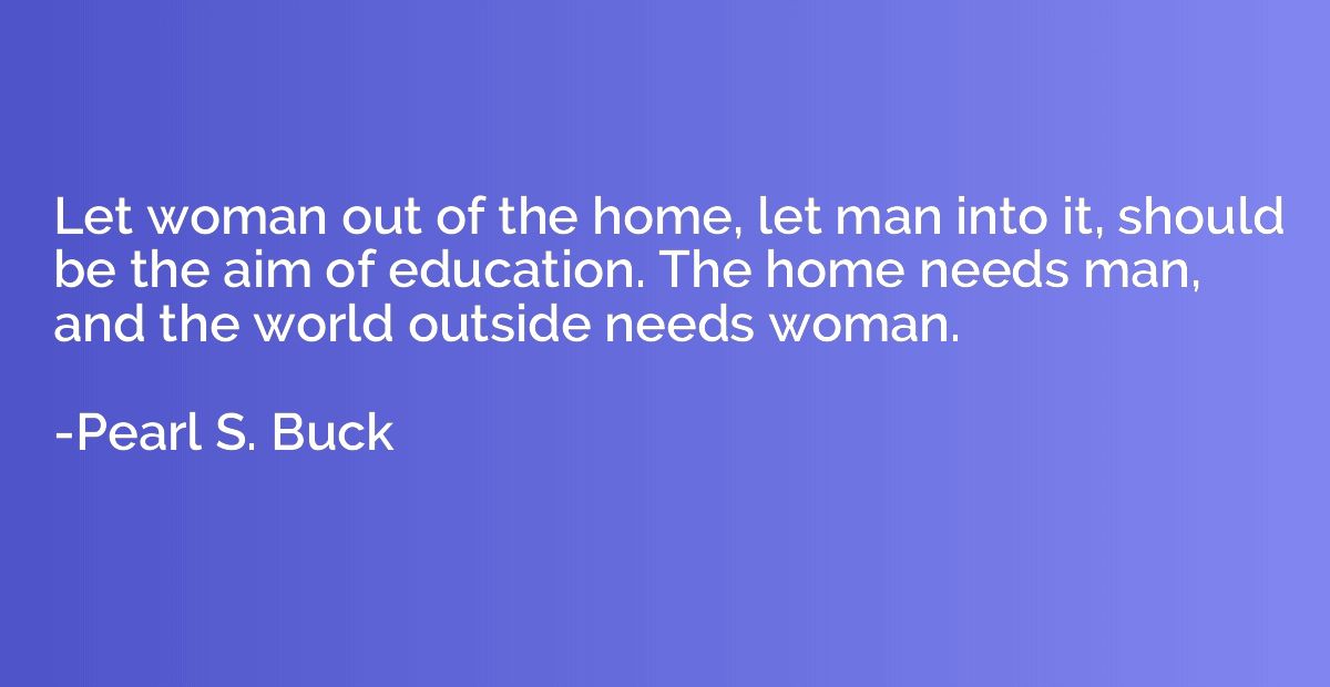 Let woman out of the home, let man into it, should be the ai