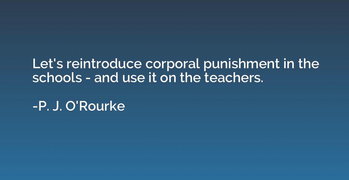 Let's reintroduce corporal punishment in the schools - and u