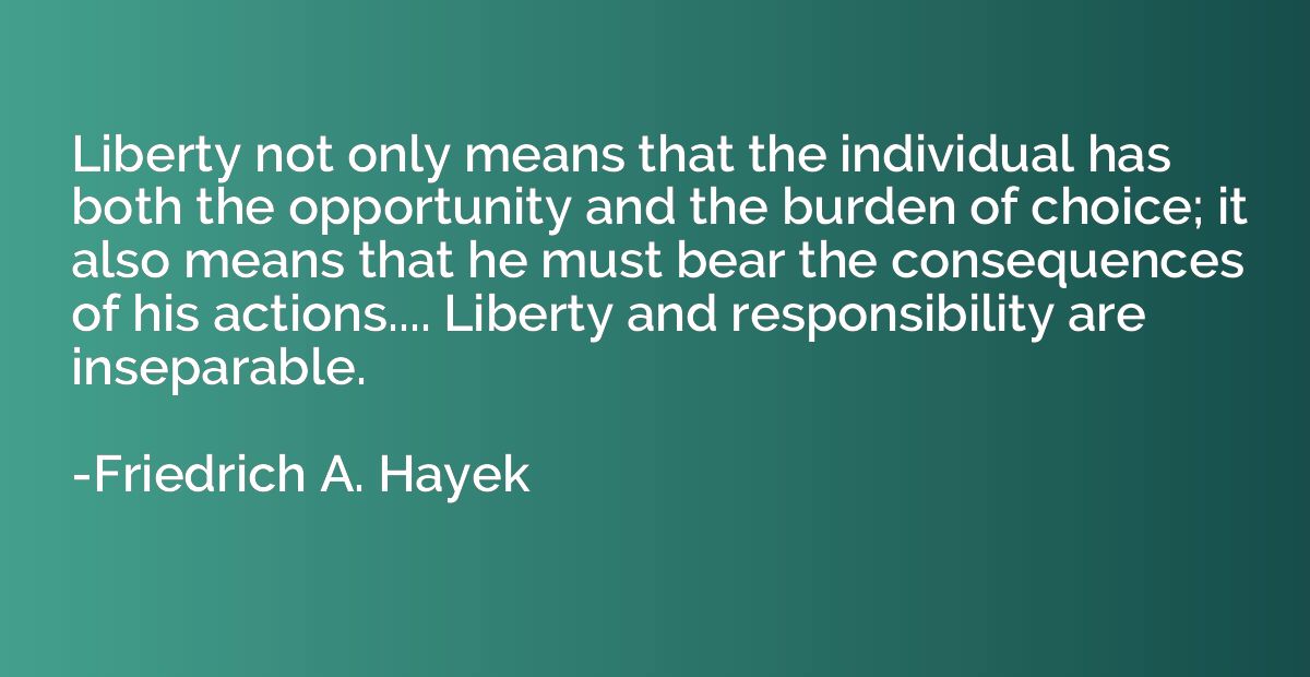 Liberty not only means that the individual has both the oppo