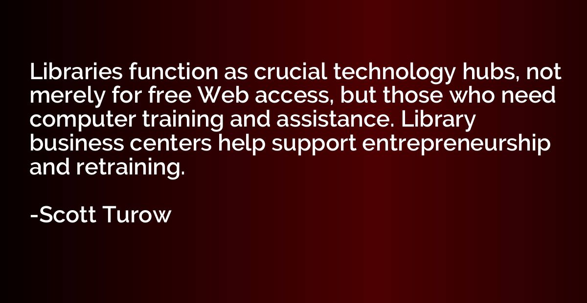 Libraries function as crucial technology hubs, not merely fo