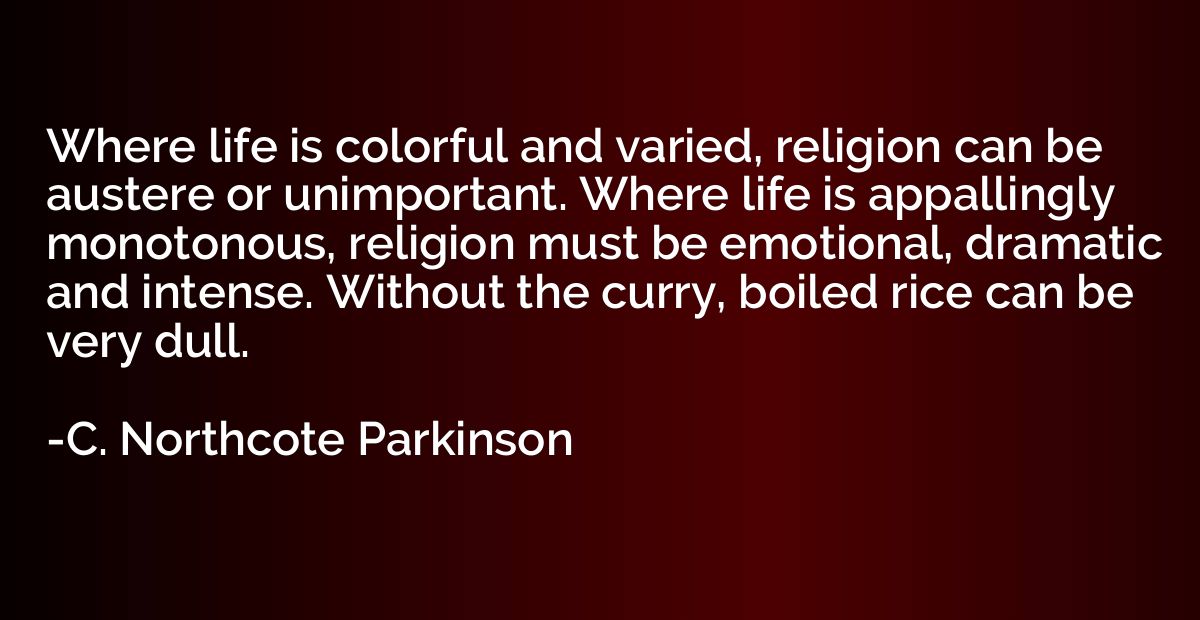 Where life is colorful and varied, religion can be austere o