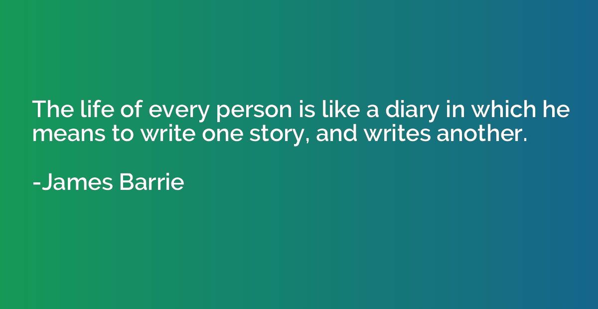 The life of every person is like a diary in which he means t