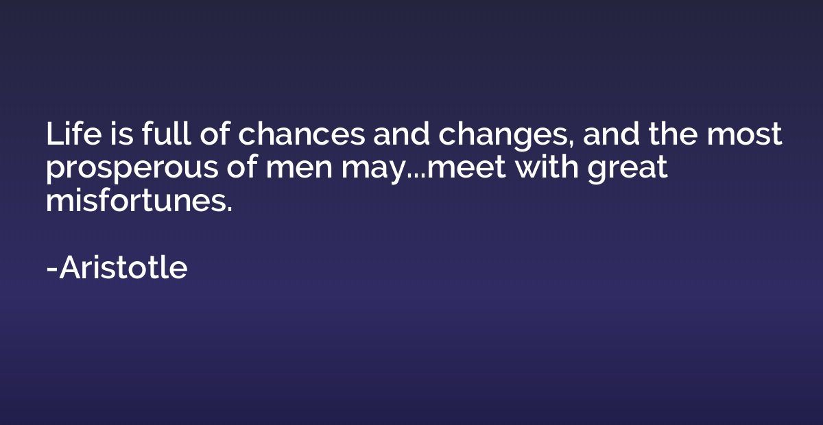 Life is full of chances and changes, and the most prosperous