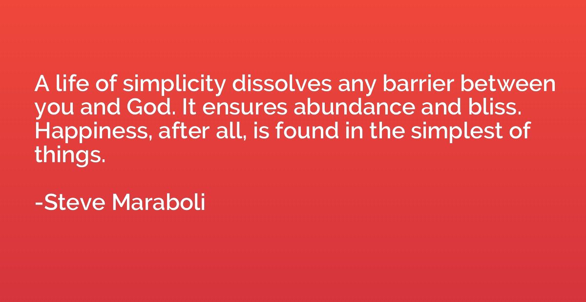 A life of simplicity dissolves any barrier between you and G