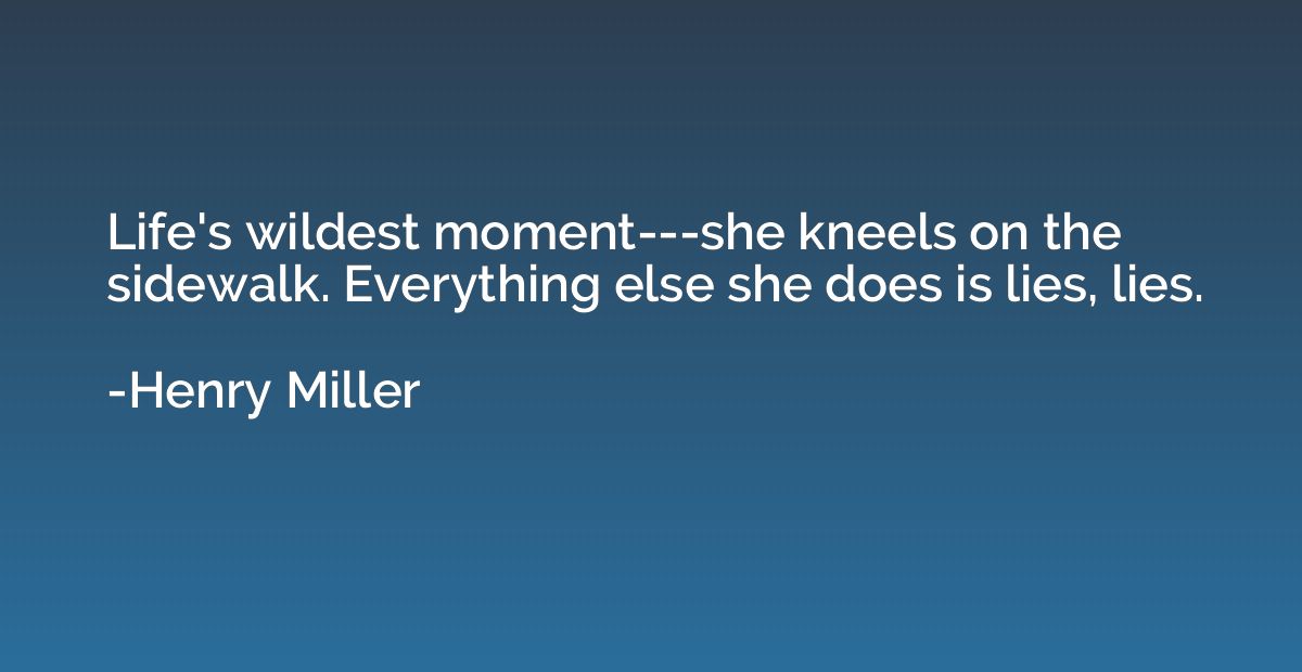 Life's wildest moment---she kneels on the sidewalk. Everythi