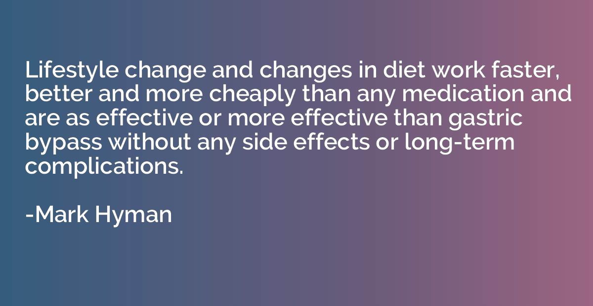 Lifestyle change and changes in diet work faster, better and