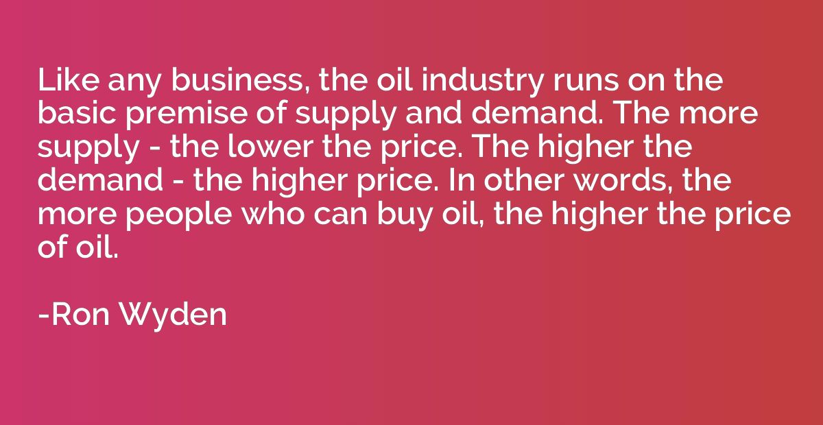 Like any business, the oil industry runs on the basic premis