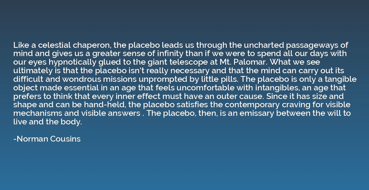 Like a celestial chaperon, the placebo leads us through the 