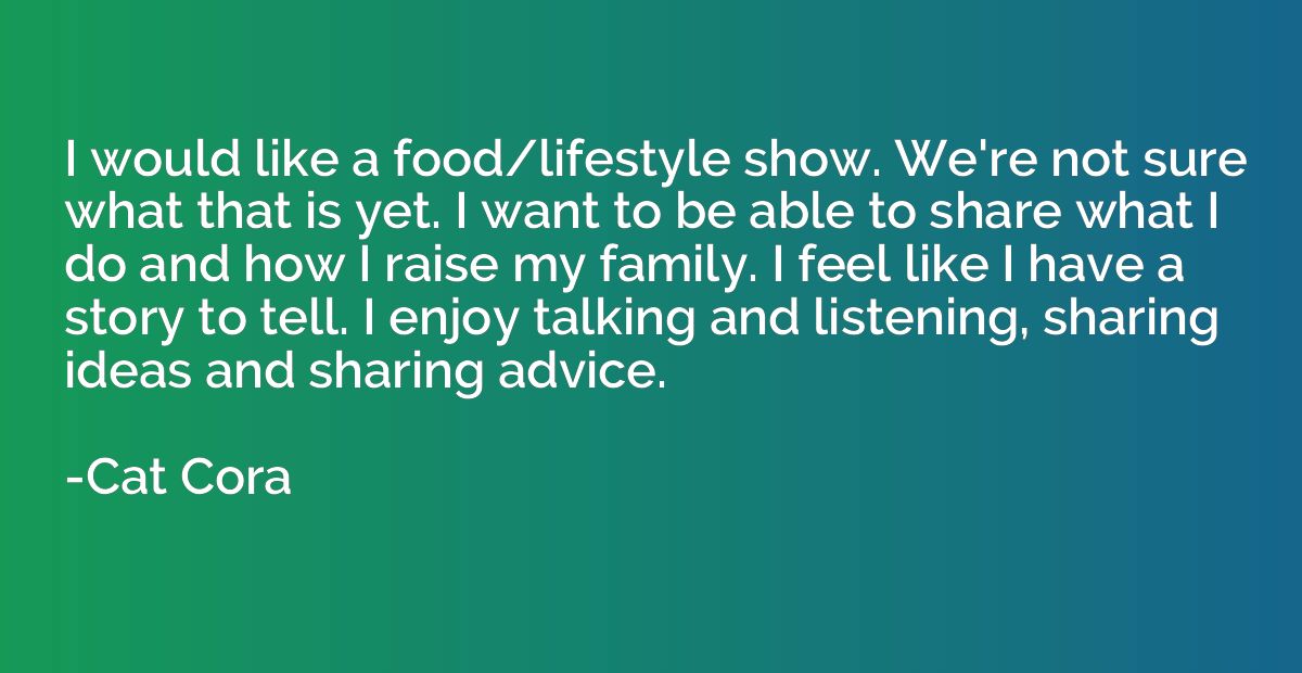 I would like a food/lifestyle show. We're not sure what that