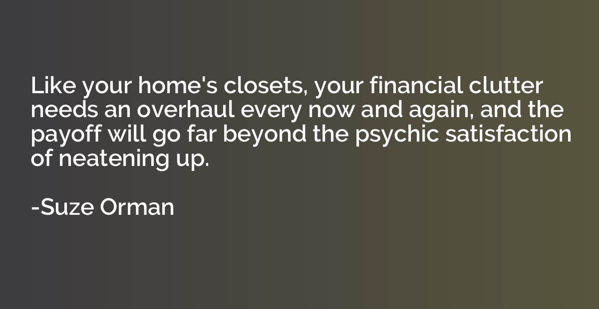 Like your home's closets, your financial clutter needs an ov