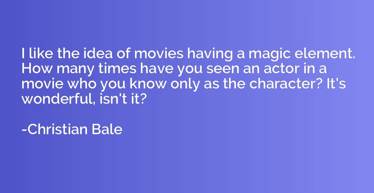 I like the idea of movies having a magic element. How many t